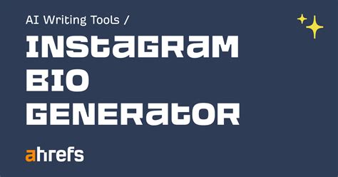 ahrefs bio generator|Top 5 Best Bio Generators to Revamp Your Profile 